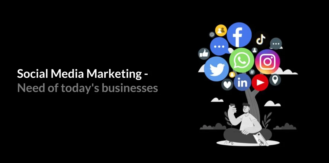 Social Media Marketing – Need of Today’s Businesses