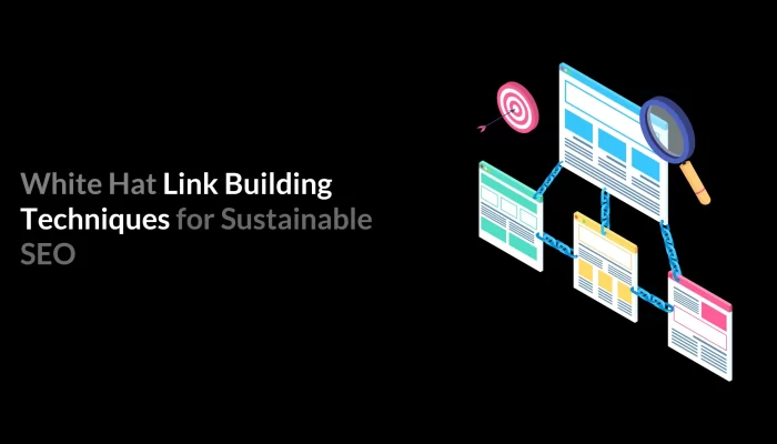 White Hat Link Building Techniques for Sustainable SEO