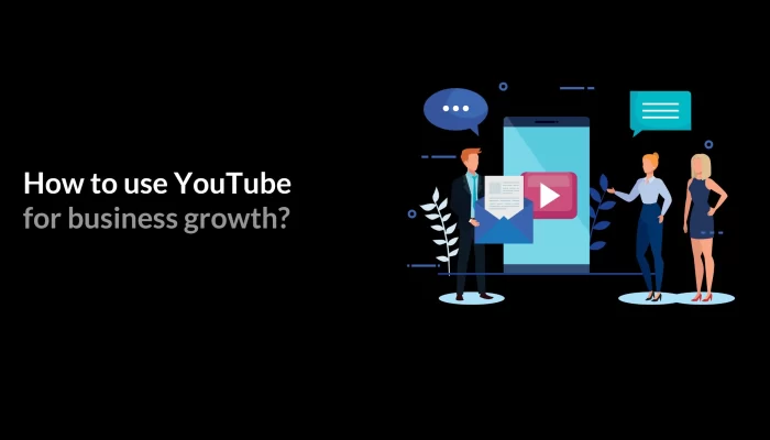 How to Use YouTube for Business Growth