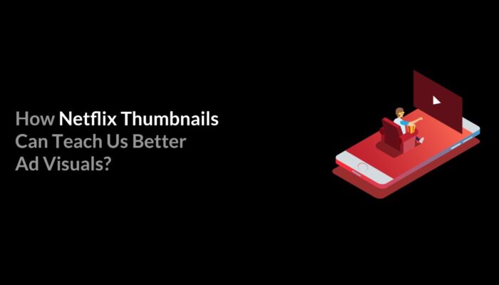 How Netflix Thumbnails Can Teach Us Better Ad Visuals