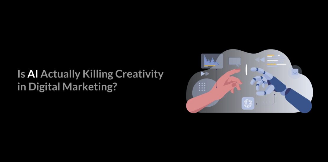 AI in Digital Marketing, Is AI killing digital marketing, Creativity with ai and human touch