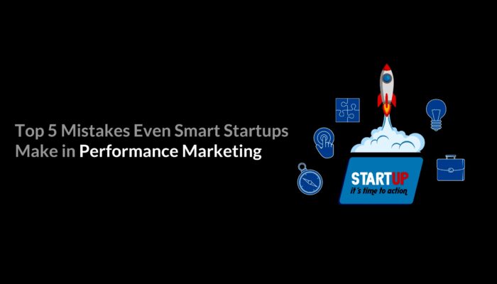 Mistakes to avoid, Performance marketing to help startups
