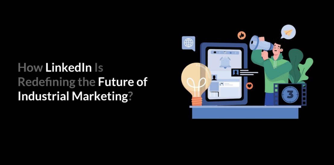 Industrial Marketing on LinkedIn, Future of Industrial Marketing