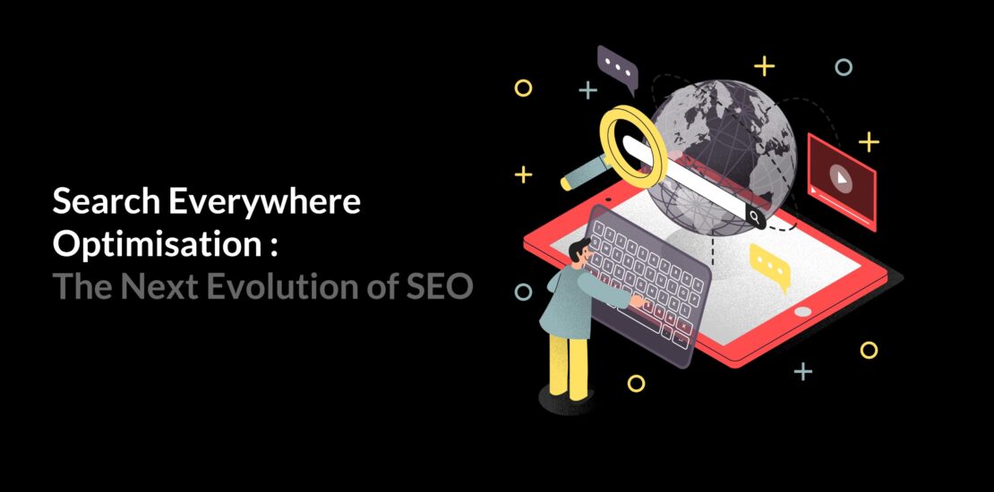 SEO, Search Everywhere Optimisation, evolution of SEO